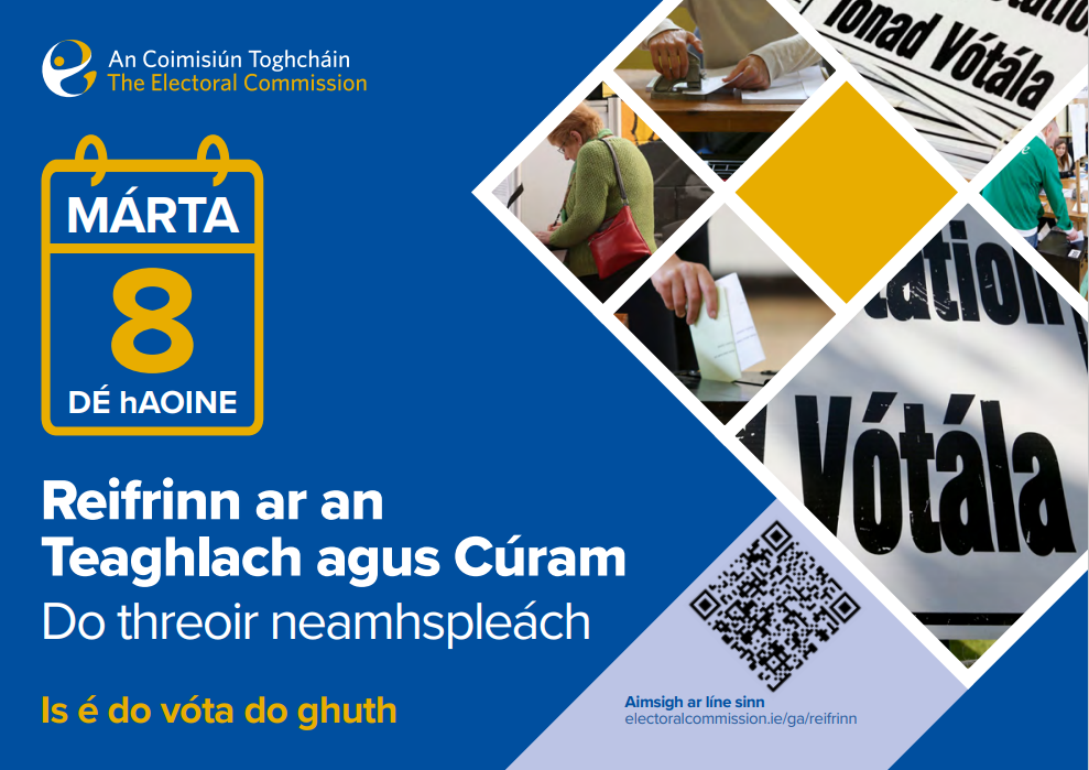 Leabhráin eolais an reifrinn MÁRTA 8 DÉ hAOINE Reifrinn ar an Teaghlach agus Cúram Do threoir neamhspleách Is é do vóta do ghuth Aimsigh ar líne sinn electoralcommissionie/ga/reifrinn