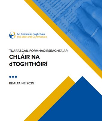 TUARASCÁIL FORMHAOIRSEACHTA AR 
CHLÁIR NA 
dTOGHTHÓIRÍ
BEALTAINE 2025
